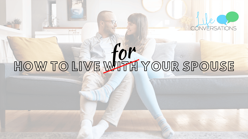 How to Live For Your Spouse